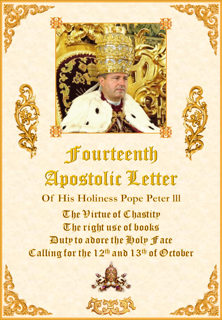 <a href="/wp-content/uploads/2019/08/Fourteenth-Letter-Pope-Peter-III-English.pdf" title="Fourteenth Apostolic Letter of His Holiness Pope Peter III"><i>Fourteenth Apostolic Letter of His Holiness Pope Peter III</i><br><br>See more</a>