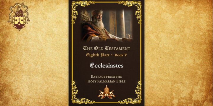 Extract from the Holy Palmarian Bible – Ecclesiastes